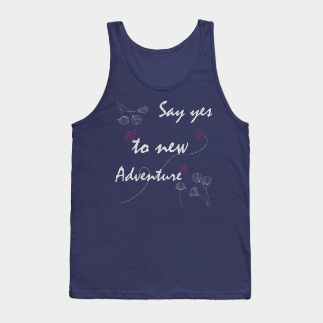 Say Yes To New Adventures Graphic T Shirts Tank Top by Meryarts